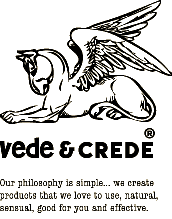 Vede and Crede, our philosophy is simple... we create products that we love to use, natural, sensual, good for you and effective
